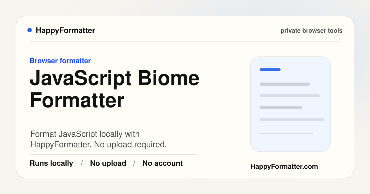 Private JavaScript Biome Formatter in Browser - No Upload | HappyFormatter