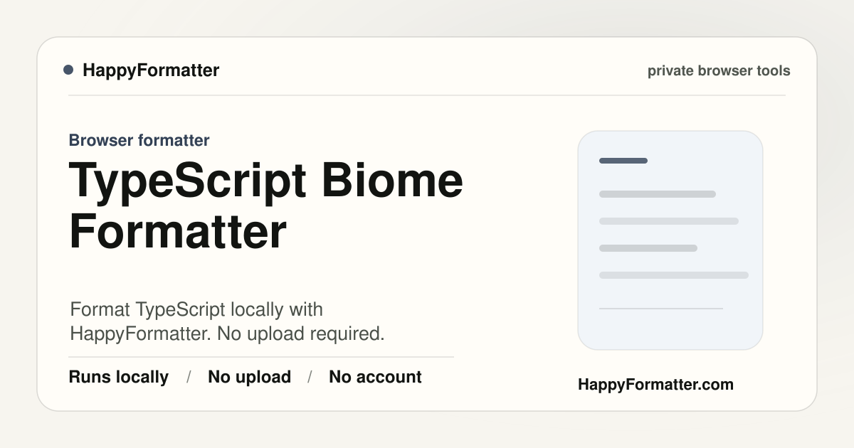 Biome Typescript Private TypeScript Biome Formatter in Browser - No Upload | HappyFormatter